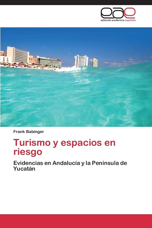 Turismo y espacios en riesgo: Evidencias en Andalucía y la Península de Yucatán