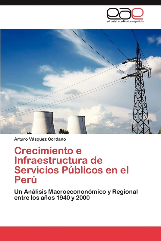 Crecimiento e Infraestructura de Servicios Públicos en el Perú: Un Análisis Macroecononómico y Regional entre los años 1940 y 2000 - Image 1