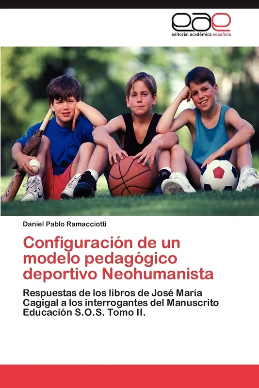Configuración de un modelo pedagógico deportivo Neohumanista: Respuestas de los libros de José María Cagigal a los interrogantes del Manuscrito Educación S.O.S. Tomo II. - Image 1