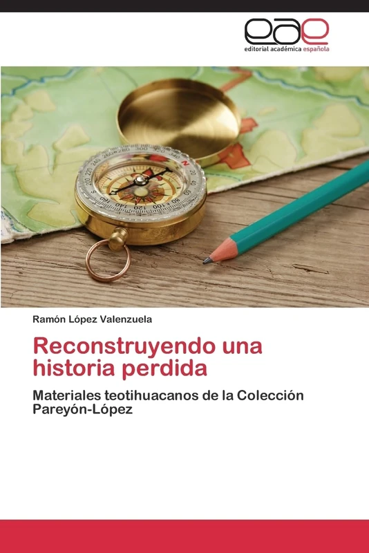 Reconstruyendo una historia perdida: Materiales teotihuacanos de la Colección Pareyón-López