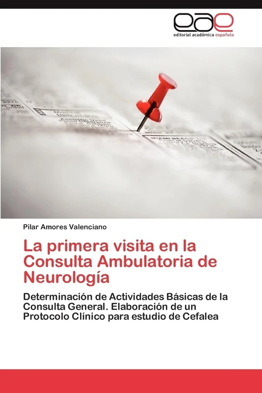 La primera visita en la Consulta Ambulatoria de Neurología: Determinación de Actividades Básicas de la Consulta General. Elaboración de un Protocolo Clínico para estudio de Cefalea