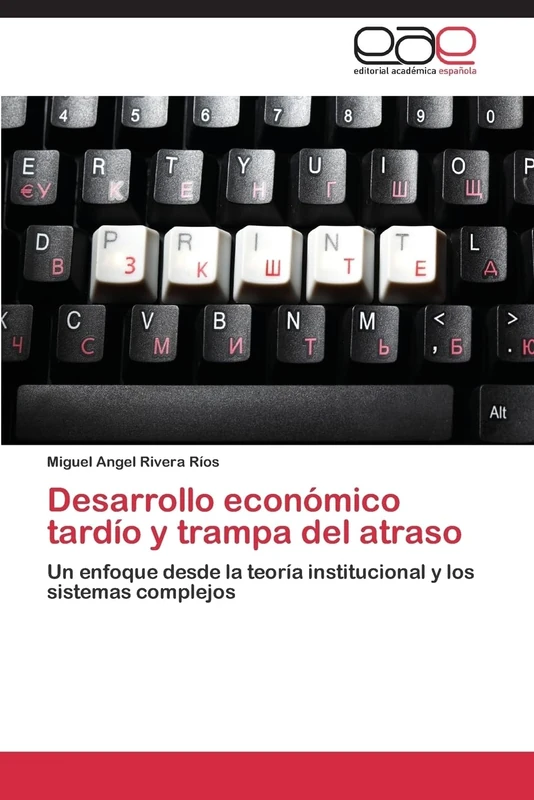 Desarrollo económico tardío y trampa del atraso: Un enfoque desde la teoría institucional y los sistemas complejos