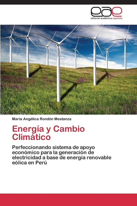 Energía y Cambio Climático: Perfeccionando sistema de apoyo económico para la generación de electricidad a base de energía renovable eólica en Perú