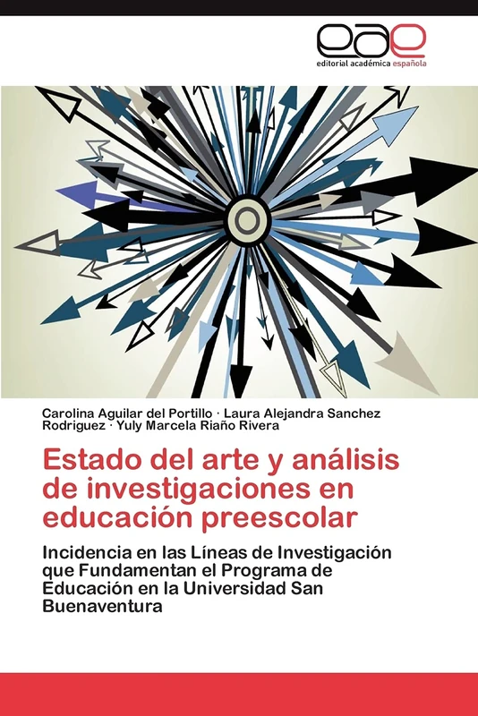Estado del arte y análisis de investigaciones en educación preescolar: Incidencia en las Líneas de Investigación que Fundamentan el Programa de Educación en la Universidad San Buenaventura
