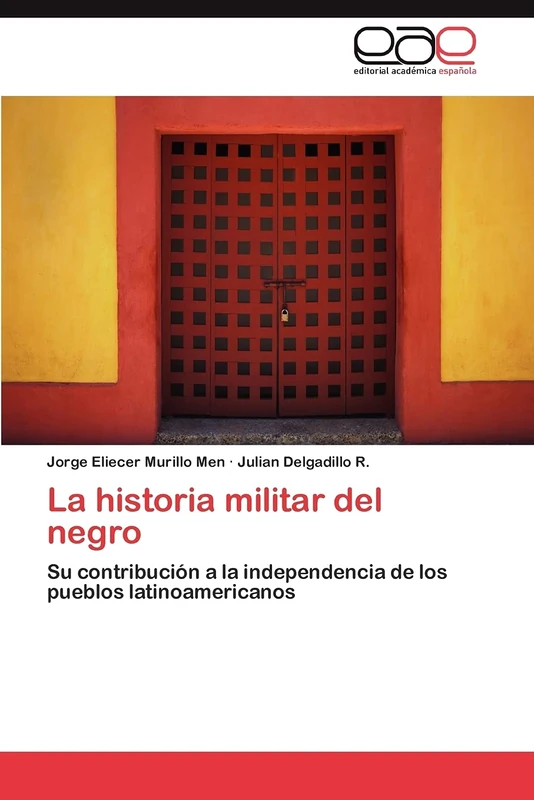 La historia militar del negro: Su contribución a la independencia de los pueblos latinoamericanos - Image 1