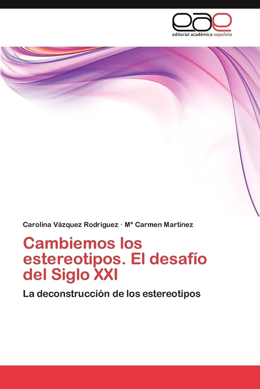 Cambiemos los estereotipos. El desafío del Siglo XXI: La deconstrucción de los estereotipos