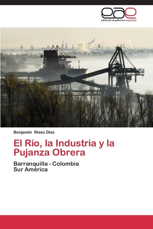 El Río, la Industria y la Pujanza Obrera: Barranquilla - Colombia Sur América - Image 1