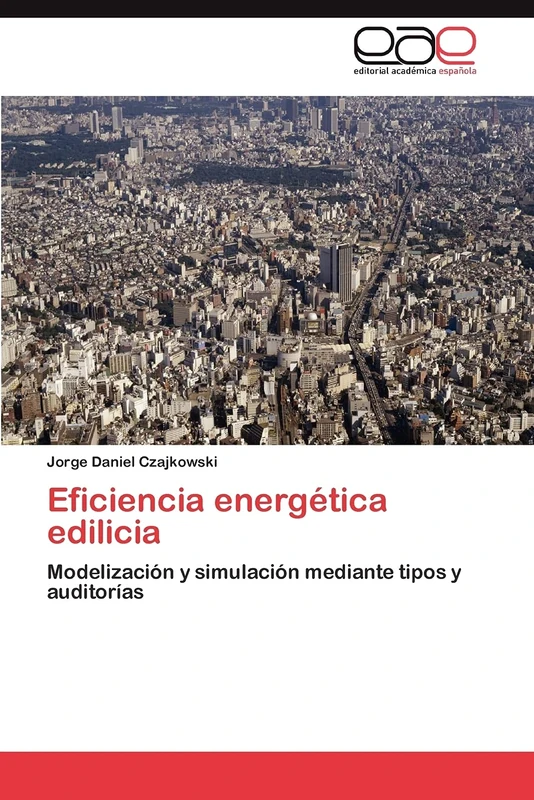 Eficiencia energética edilicia: Modelización y simulación mediante tipos y auditorías