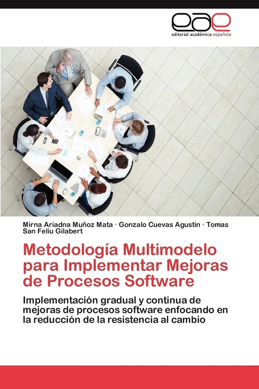 Metodología Multimodelo para Implementar Mejoras de Procesos Software: Implementación gradual y continua de mejoras de procesos software enfocando en la reducción de la resistencia al cambio