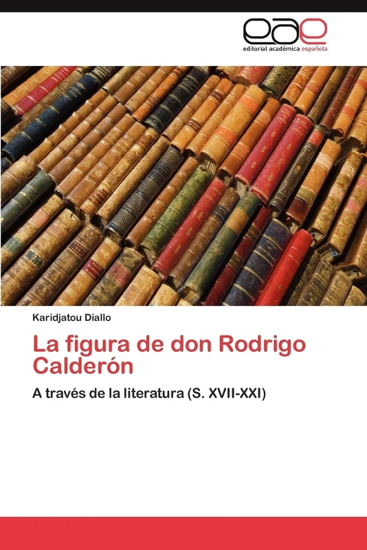 La figura de don Rodrigo Calderón: A través de la literatura (S. XVII-XXI)