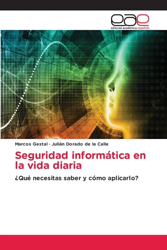 Seguridad informática en la vida diaria: ¿Qué necesitas saber y cómo aplicarlo?