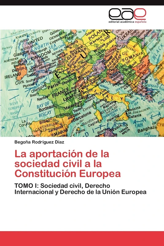 La aportación de la sociedad civil a la Constitución Europea: TOMO I: Sociedad civil, Derecho Internacional y Derecho de la Unión Europea