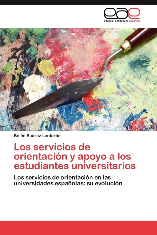 Los servicios de orientación y apoyo a los estudiantes universitarios: Los servicios de orientación en las universidades españolas: su evolución