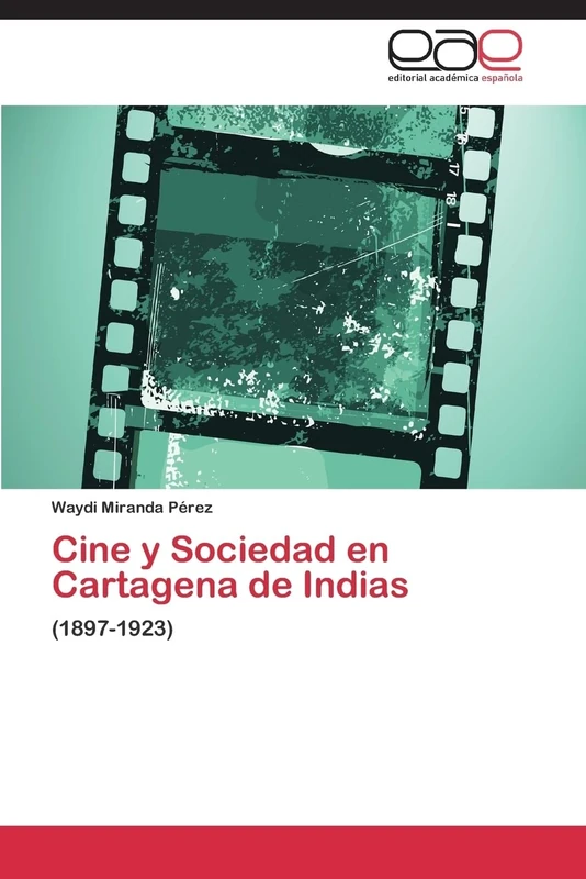 Cine y Sociedad en Cartagena de Indias: (1897-1923) - Image 1