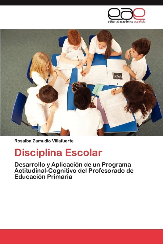 Disciplina Escolar: Desarrollo y Aplicación de un Programa Actitudinal-Cognitivo del Profesorado de Educación Primaria