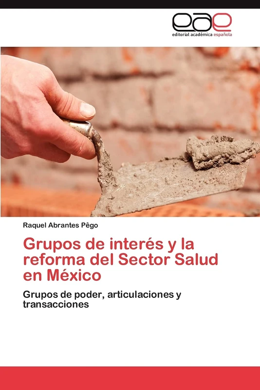 Grupos de interés y la reforma del Sector Salud en México: Grupos de poder, articulaciones y transacciones