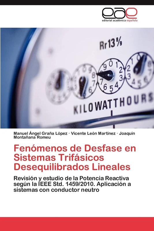 Fenómenos de Desfase en Sistemas Trifásicos Desequilibrados Lineales: Revisión y estudio de la Potencia Reactiva según la IEEE Std. 1459/2010. Aplicación a sistemas con conductor neutro - Image 1