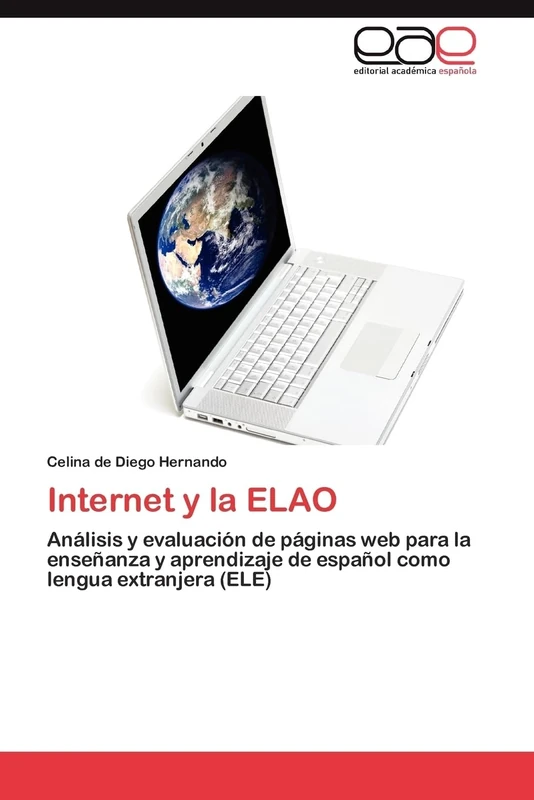 Internet y la ELAO: Análisis y evaluación de páginas web para la enseñanza y aprendizaje de español como lengua extranjera (ELE)