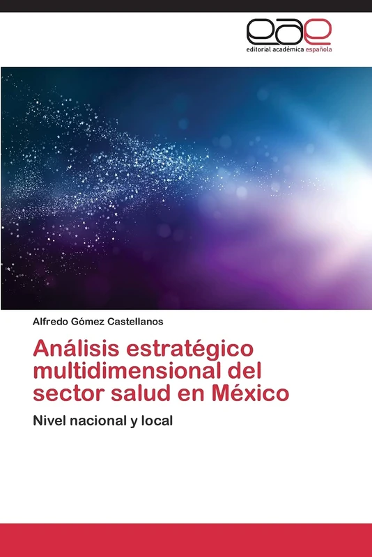 Análisis estratégico multidimensional del sector salud en México: Nivel nacional y local