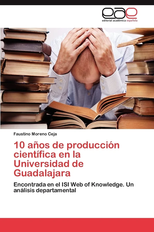 10 años de producción científica en la Universidad de Guadalajara: Encontrada en el ISI Web of Knowledge. Un análisis departamental