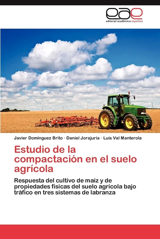 Estudio de la compactación en el suelo agrícola: Respuesta del cultivo de maíz y de propiedades físicas del suelo agrícola bajo tráfico en tres sistemas de labranza
