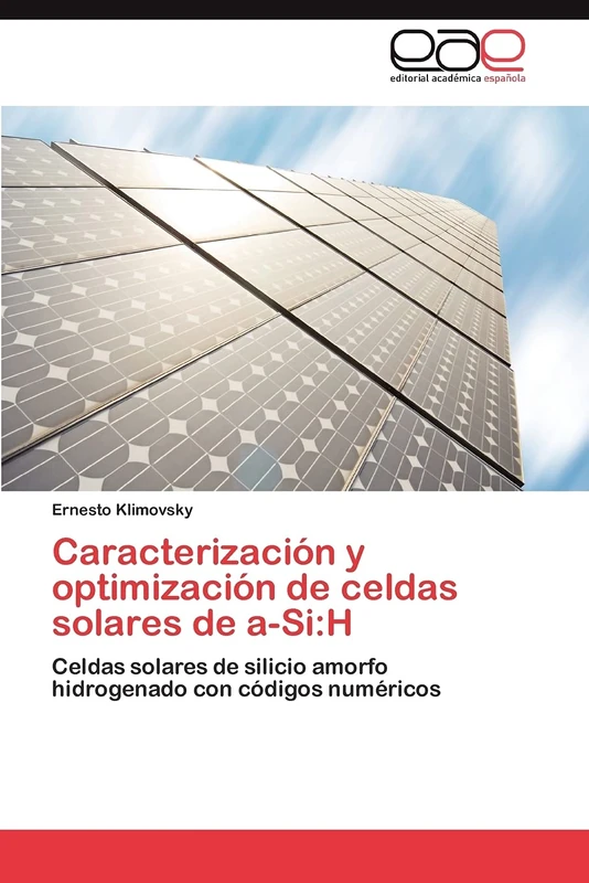 Caracterización y optimización de celdas solares de a-Si:H: Celdas solares de silicio amorfo hidrogenado con códigos numéricos