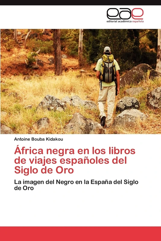 África negra en los libros de viajes españoles del Siglo de Oro: La imagen del Negro en la España del Siglo de Oro