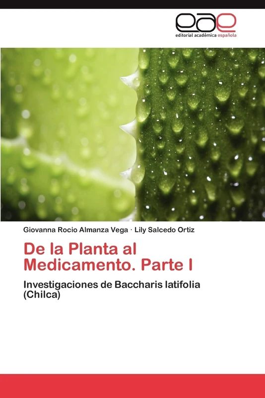 De la Planta al Medicamento. Parte I: Investigaciones de Baccharis latifolia (Chilca)