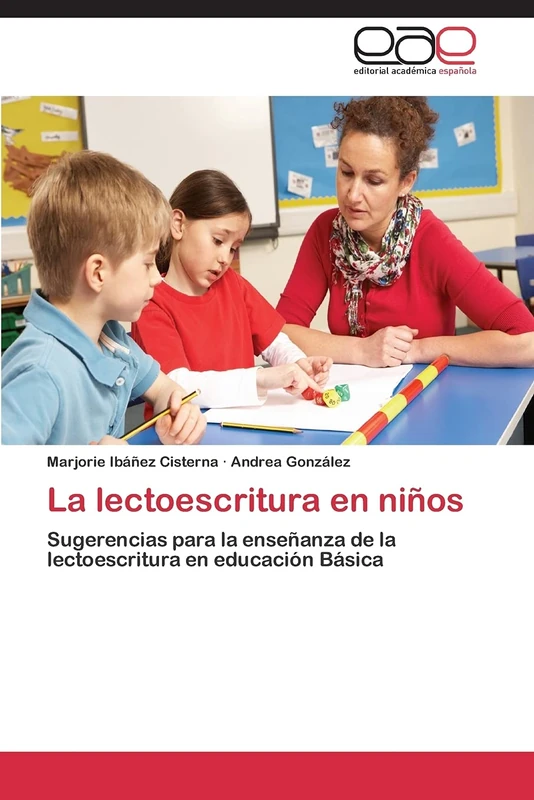 La lectoescritura en niños: Sugerencias para la enseñanza de la lectoescritura en educación Básica