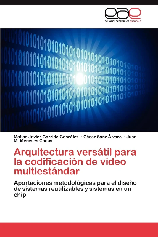 Arquitectura versátil para la codificación de vídeo multiestándar: Aportaciones metodológicas para el diseño de sistemas reutilizables y sistemas en un chip - Image 1