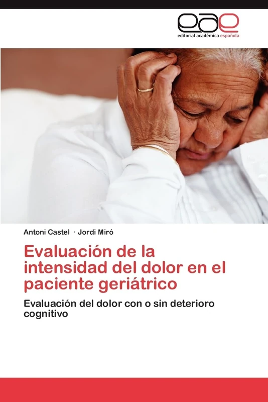Evaluación de la intensidad del dolor en el paciente geriátrico: Evaluación del dolor con o sin deterioro cognitivo