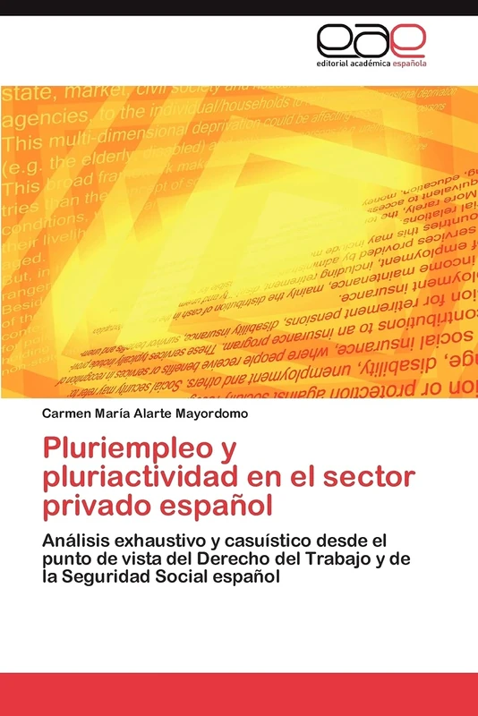 Pluriempleo y pluriactividad en el sector privado español: Análisis exhaustivo y casuístico desde el punto de vista del Derecho del Trabajo y de la Seguridad Social español