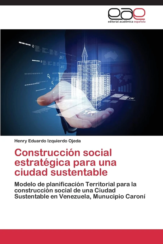 Construcción social estratégica para una ciudad sustentable: Modelo de planificación Territorial para la construcción social de una Ciudad Sustentable en Venezuela, Munucipio Caroní - Image 1