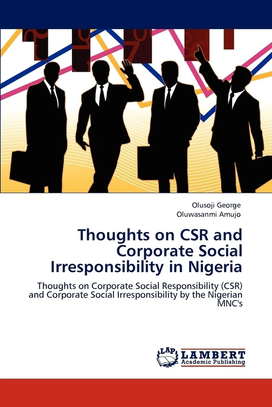 Thoughts on CSR and Corporate Social Irresponsibility in Nigeria: Thoughts on Corporate Social Responsibility (CSR) and Corporate Social Irresponsibility by the Nigerian MNC's