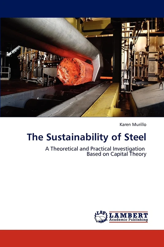 The Sustainability of Steel: A Theoretical and Practical Investigation Based on Capital Theory