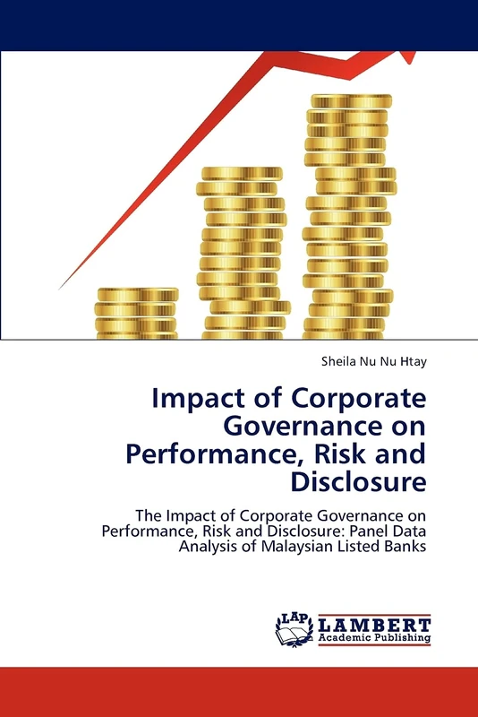 Impact of Corporate Governance on Performance, Risk and Disclosure: The Impact of Corporate Governance on Performance, Risk and Disclosure: Panel Data Analysis of Malaysian Listed Banks