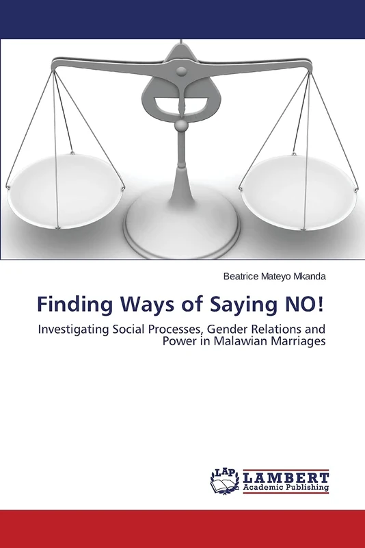 Finding Ways of Saying NO!: Investigating Social Processes, Gender Relations and Power in Malawian Marriages