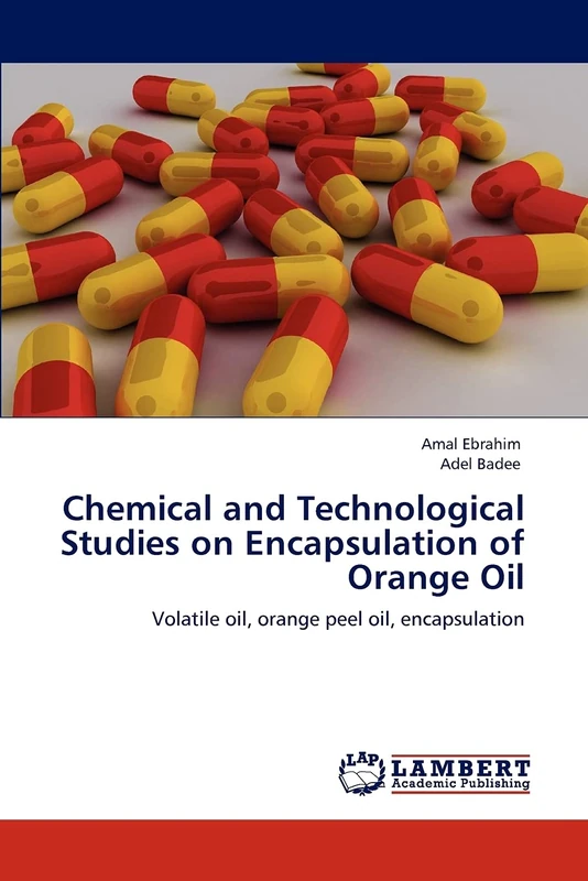 Chemical and Technological Studies on Encapsulation of Orange Oil: Volatile oil, orange peel oil, encapsulation