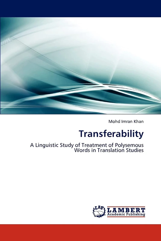 Transferability: A Linguistic Study of Treatment of Polysemous Words in Translation Studies