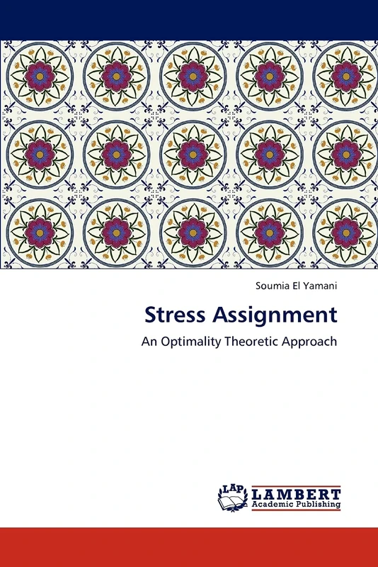 Stress Assignment: An Optimality Theoretic Approach