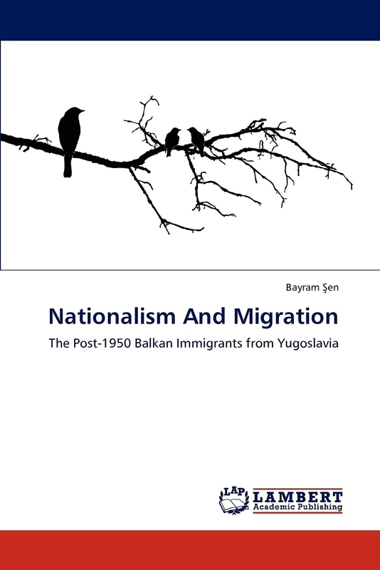 Nationalism And Migration: The Post-1950 Balkan Immigrants from Yugoslavia