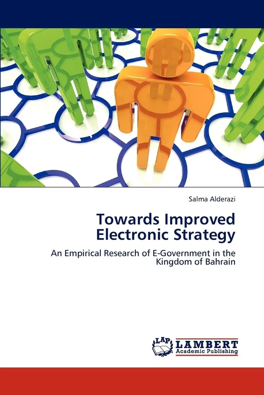 Towards Improved Electronic Strategy: An Empirical Research of E-Government in the Kingdom of Bahrain