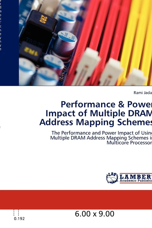 Performance & Power Impact of Multiple DRAM Address Mapping Schemes: The Performance and Power Impact of Using Multiple DRAM Address Mapping Schemes in Multicore Processors