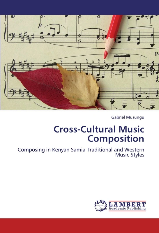 Cross-Cultural Music Composition: Composing in Kenyan Samia Traditional and Western Music Styles