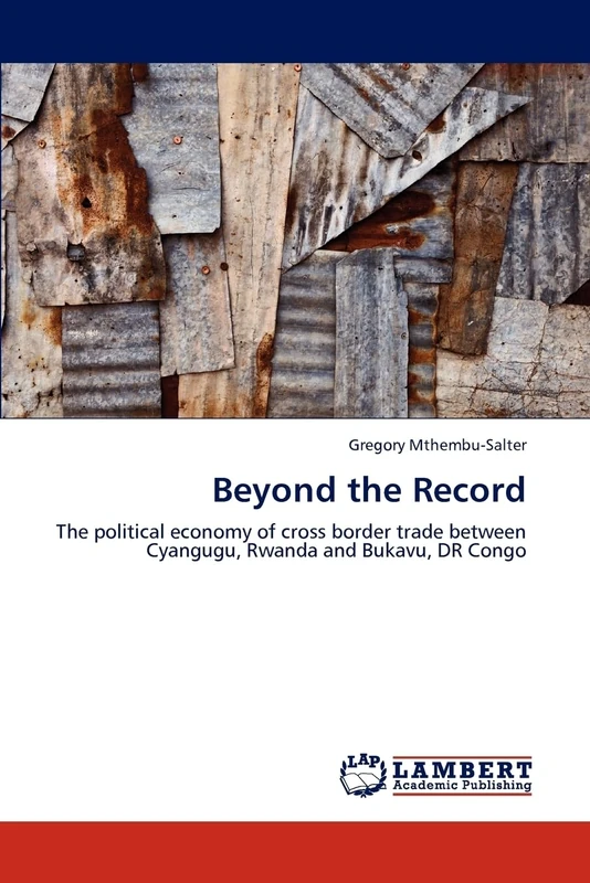 Beyond the Record: The political economy of cross border trade between Cyangugu, Rwanda and Bukavu, DR Congo