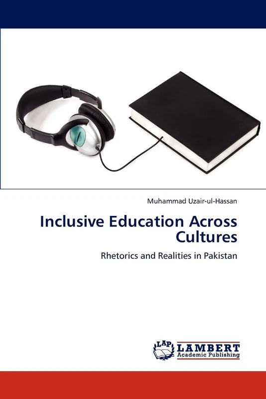 Inclusive Education Across Cultures: Rhetorics and Realities in Pakistan