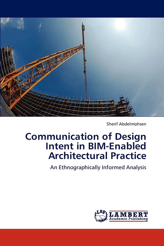 Communication of Design Intent in BIM-Enabled Architectural Practice: An Ethnographically Informed Analysis - Image 1
