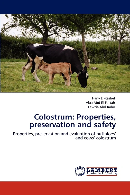 Colostrum: Properties, preservation and safety: Properties, preservation and evaluation of buffaloes’ and cows’ colostrum