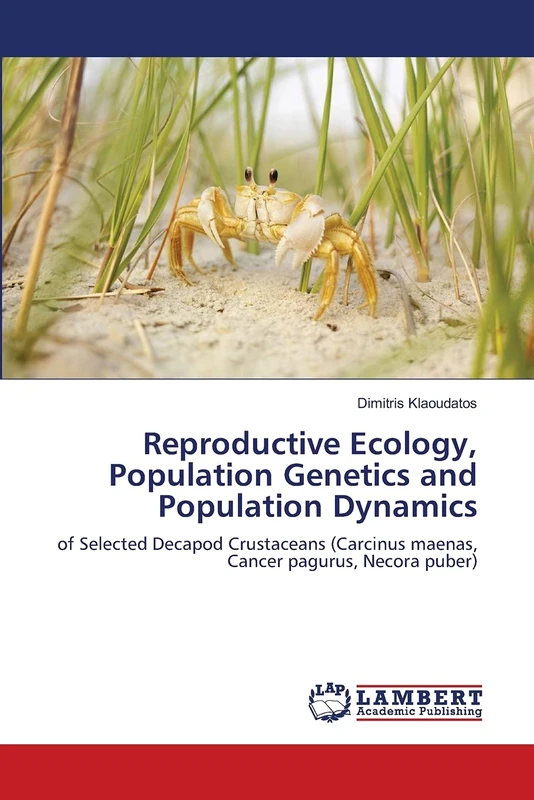 Reproductive Ecology, Population Genetics and Population Dynamics: of Selected Decapod Crustaceans (Carcinus maenas, Cancer pagurus, Necora puber)