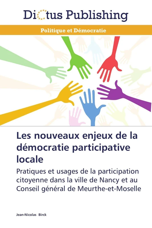 Les nouveaux enjeux de la démocratie participative locale: Pratiques et usages de la participation citoyenne dans la ville de Nancy et au Conseil général de Meurthe-et-Moselle (Omn.Dictus) - Image 1